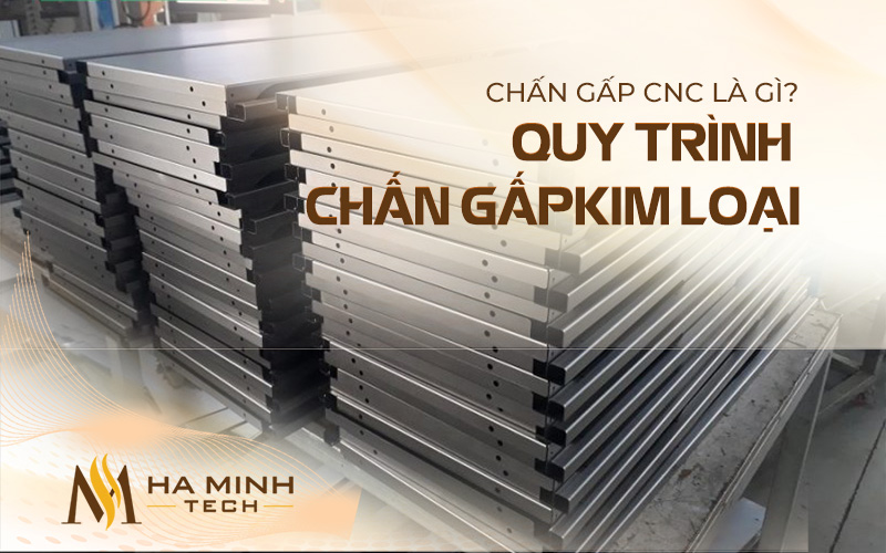 Chấn gấp CNC là gì