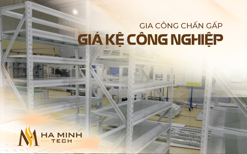 Gia công chấn gấp giá kệ công nghiệp